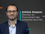 Portrait vidéo FIM : Antoine Alopeau, Directeur du Financement des entreprises