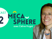 Podcast MécaSphère : Céline Hugot confie sa vision de cheffe d’entreprise 