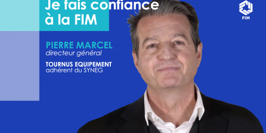 Je fais confiance à la FIM : la parole à Pierre Marcel, Directeur général de Tournus Équipement